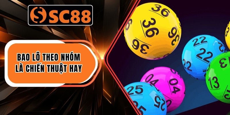 Bao lô theo nhóm là chiến thuật hay