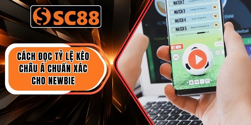 Cách đọc tỷ lệ kèo châu á chuẩn xác cho newbie