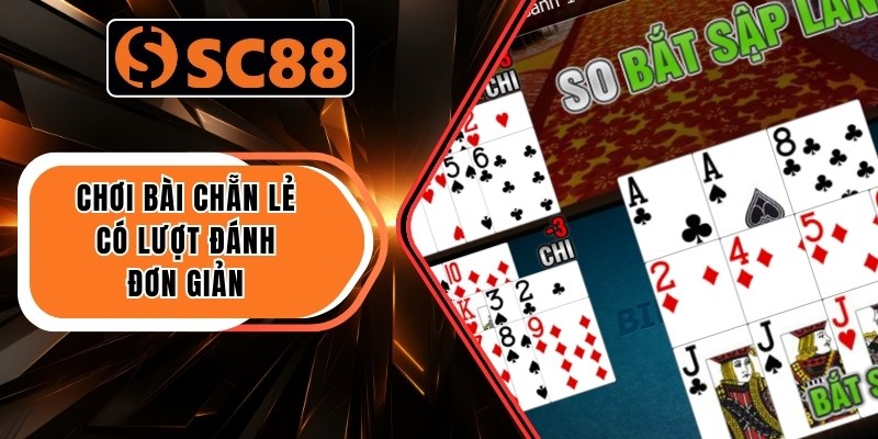 Chơi bài Chẵn Lẻ có lượt đánh đơn giản