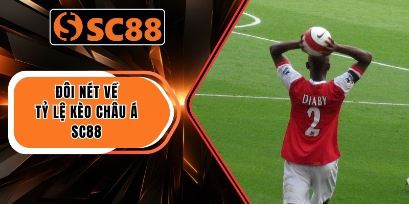 Đôi nét về tỷ lệ kèo châu á SC88