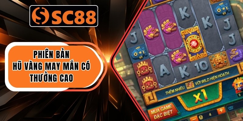 Phiên bản Hũ Vàng May Mắn có thưởng cao