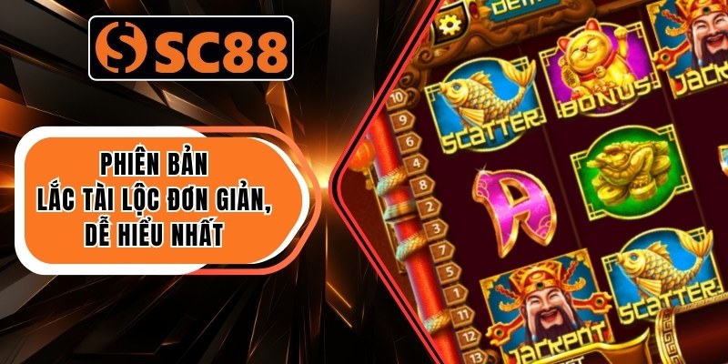 Phiên bản Lắc Tài Lộc đơn giản, dễ hiểu nhất