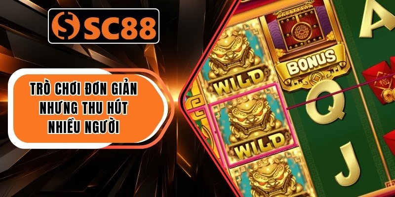 Trò chơi đơn giản nhưng thu hút nhiều người