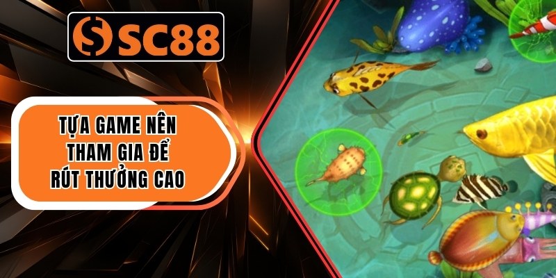 Tựa game nên tham gia để rút thưởng cao