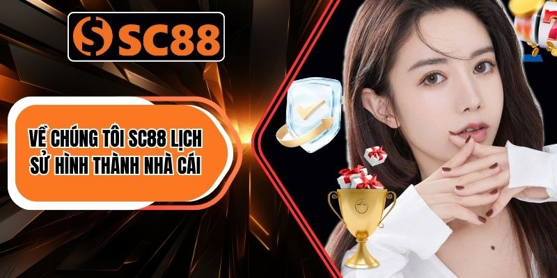 Về chúng tôi SC88 lịch sử hình thành nhà cái